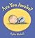 Are You Awake?: A Picture Book