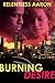 Burning Desire by Relentless Aaron