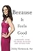 Because It Feels Good by Debby Herbenick