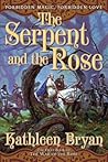The Serpent and the Rose by Kathleen Bryan