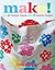 Make!: Over 40 Fantastic Se...