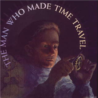 The Man Who Made Time Travel (Hardcover)