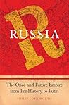 Russia: The Once and Future Empire From Pre-History to Putin Russia: The Once and Future Empire From Pre-History to Putin