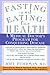 Fasting and Eating for Health: A Medical Doctor's Program for Conquering Disease