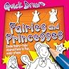 Quick Draw: Fairies and Princesses: Fairies and Princesses