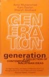Generation: A Collection of Contemporary Malaysian Ideas Generation: A Collection of Contemporary Malaysian Ideas
