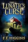 The Lunatic's Curse by F.E. Higgins