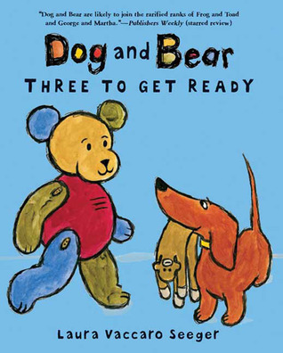 Dog and Bear: Three to Get Ready (Dog and Bear Series)