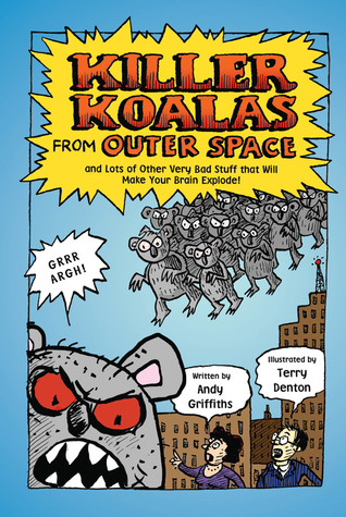 Killer Koalas from Outer Space and Lots of Other Very Bad Stuff that Will Make Your Brain Explode! (Hardcover)
