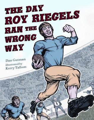 The Day Roy Riegels Ran the Wrong Way (Hardcover)
