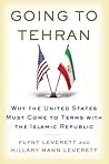 Going to Tehran: Why the United States Must Come to Terms with the Islamic Republic of Iran