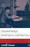 Elizabeth Bishop's World War II - Cold War View