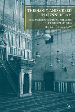 Theology and Creed in Sunni Islam: The Muslim Brotherhood, Ash'arism, and Political Sunnism (Hardcover)