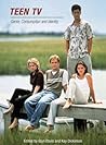Teen TV: Genre, Consumption and Identity