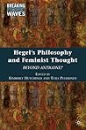 Hegel's Philosophy and Feminist Thought: Beyond Antigone? (Breaking Feminist Waves)