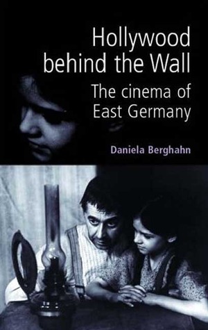 Hollywood behind the wall: The cinema of East Germany (Paperback)