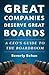 Great Companies Deserve Great Boards: A CEO's Guide to the Boardroom