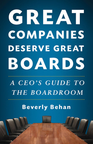 Great Companies Deserve Great Boards: A CEO's Guide to the Boardroom