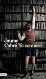 Yo confieso by Jaume Cabré