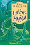 The Haunting of Hiram by Eva Ibbotson The Haunting of Hiram by Eva Ibbotson