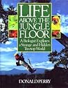 Life Above the Jungle Floor by Donald Perry