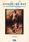 Behold the Man : The Male Nude in Photography Behold the Man : The Male Nude in Photography