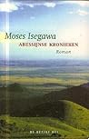 Abessijnse kronieken by Moses Isegawa