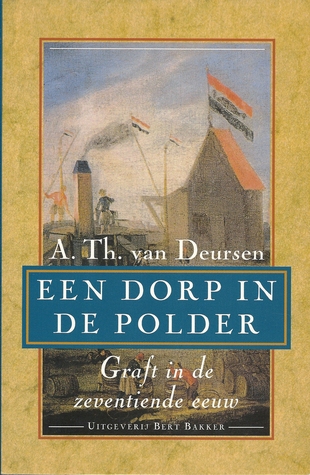 Een dorp in de polder. Graft in de zeventiende eeuw (Paperback)
