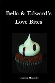 Bella and Edward's Love Bites: Tasty Twilight Series Recipes