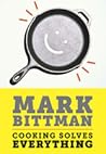 Cooking Solves Everything by Mark Bittman