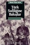 Türk Sufiliğine Bakışlar by Ahmet Yaşar Ocak