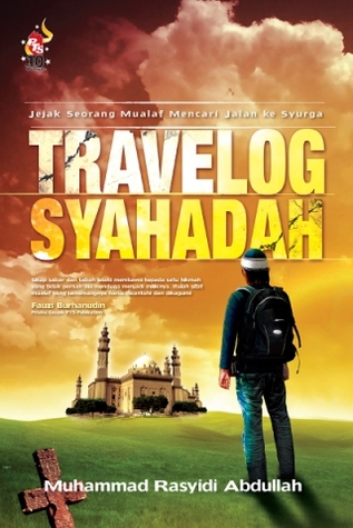Travelog Syahadah: Jejak Seorang Mualaf Mencari Jalan ke Syurga
