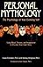Personal Mythology: The Psychology of Your Evolving Self - Using Ritual, Dreams, and Imagination to Discover Your Inner Story