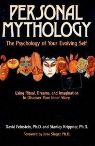 Personal Mythology: The Psychology of Your Evolving Self - Using Ritual, Dreams, and Imagination to Discover Your Inner Story