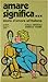 Amare significa...: Storia d'amore all'italiana