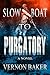 Slow Boat To Purgatory by Vernon Baker