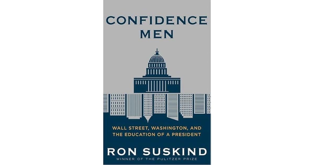 Confidence Men Wall Street Washington And The Education Of A President By Ron Suskind