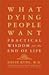 What Dying People Want: Pra...