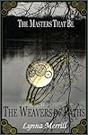 The Weavers of Paths (The Masters That Be, #3) The Weavers of Paths (The Masters That Be, #3)