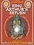 King Arthur's Return: Legends of the Round Table and Holy Grail Retraced