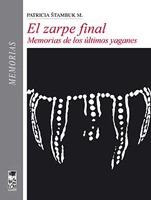 El Zarpe Final: Memorias de Los últimos Yaganes