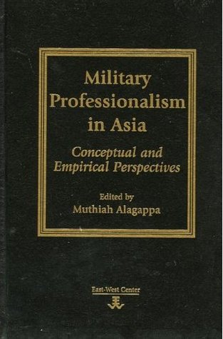 Military Professionalism in Asia: Conceptual and Empirical Perspectives (Hardcover)