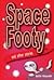 Space footy and other stories