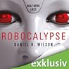 Robocalypse by Daniel H. Wilson Robocalypse by Daniel H. Wilson