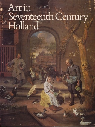 Art in seventeenth century Holland the National Gallery, 30th September to 12th December 1976: a loan exhibition (Paperback)