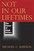 Not in Our Lifetimes by Michael C. Dawson