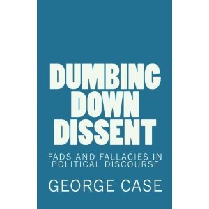 Dumbing down dissent:  Fads and Fallacies in Political Discourse