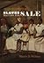 Slaves Waiting for Sale: Abolitionist Art and the American Slave Trade
