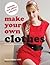 Make Your Own Clothes: 20 C...