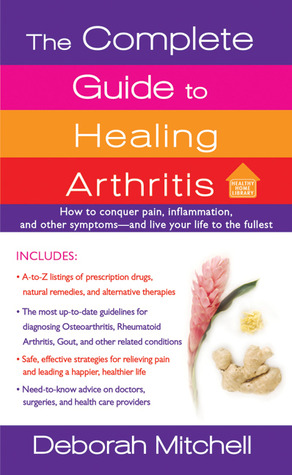 The Complete Guide to Healing Arthritis